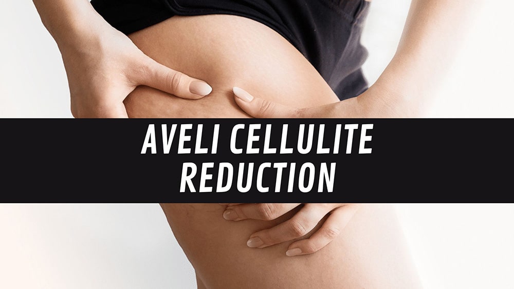 Aveli Cellulite Reduction
